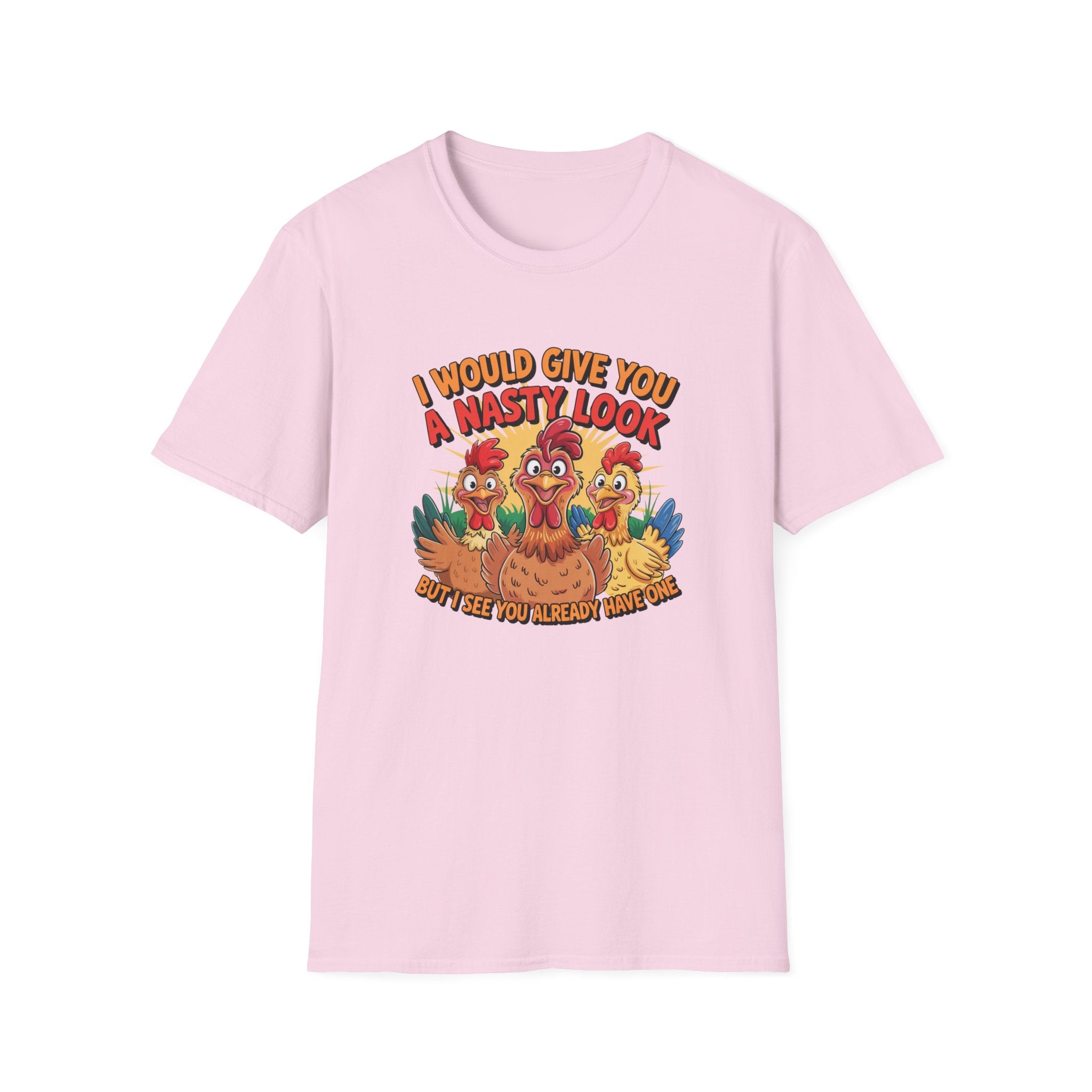 T-Shirt — "I Would Give You a Nasty Look" Funny Chicken Graphic Tee