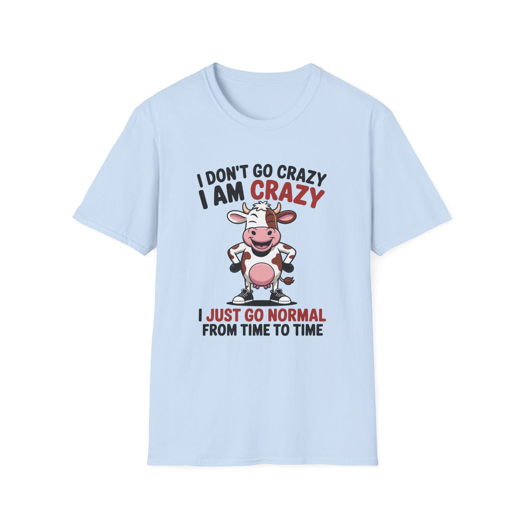 I Don't Go Crazy I Am Crazy Cow T-Shirt — Funny Cow Graphic Tee