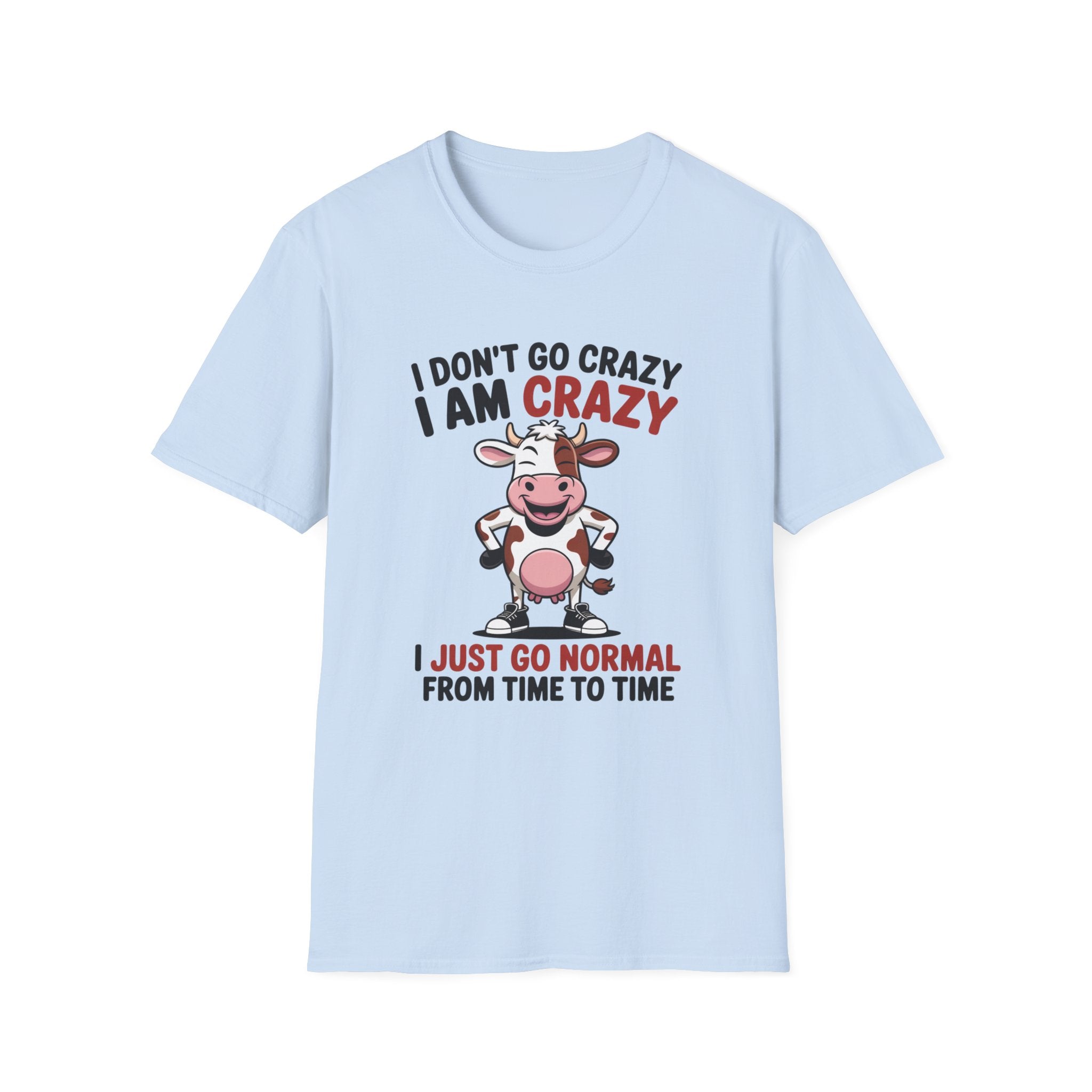 I Don't Go Crazy I Am Crazy Cow T-Shirt — Funny Cow Graphic Tee