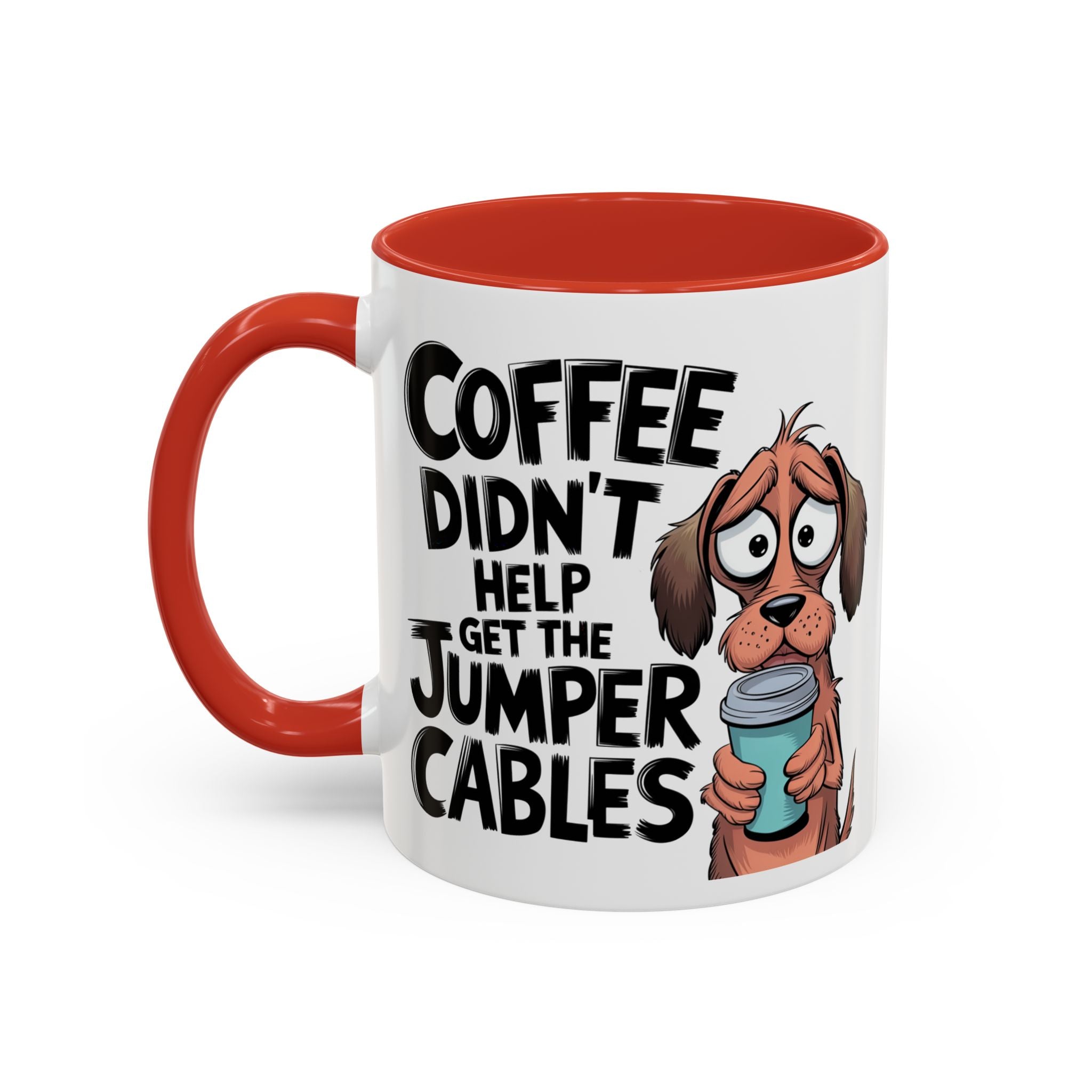Coffee Didn't Help Get the Jumper Cables Mug — Funny Dog Accent Coffee Mug
