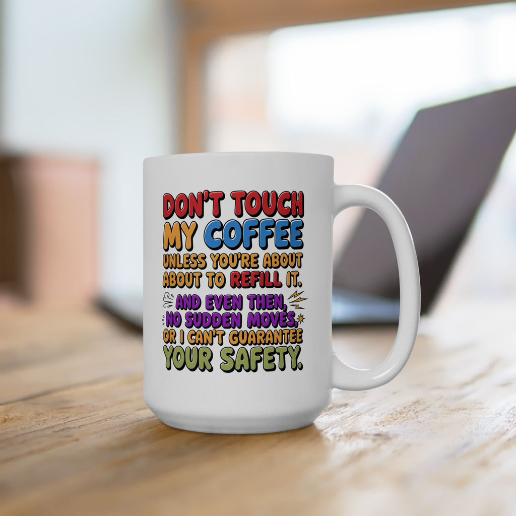 Funny Ceramic Mug "Don't Touch My Coffee" — Colorful Sassy Coffee Quote Mug
