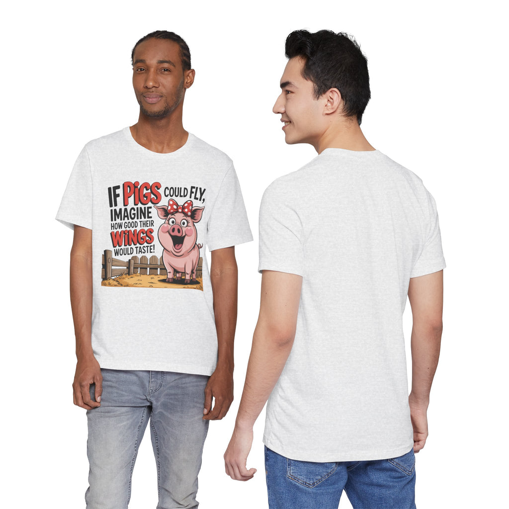 Funny Pig T-Shirt – "If Pigs Could Fly, Imagine How Good Their Wings Would Taste" Graphic Tee