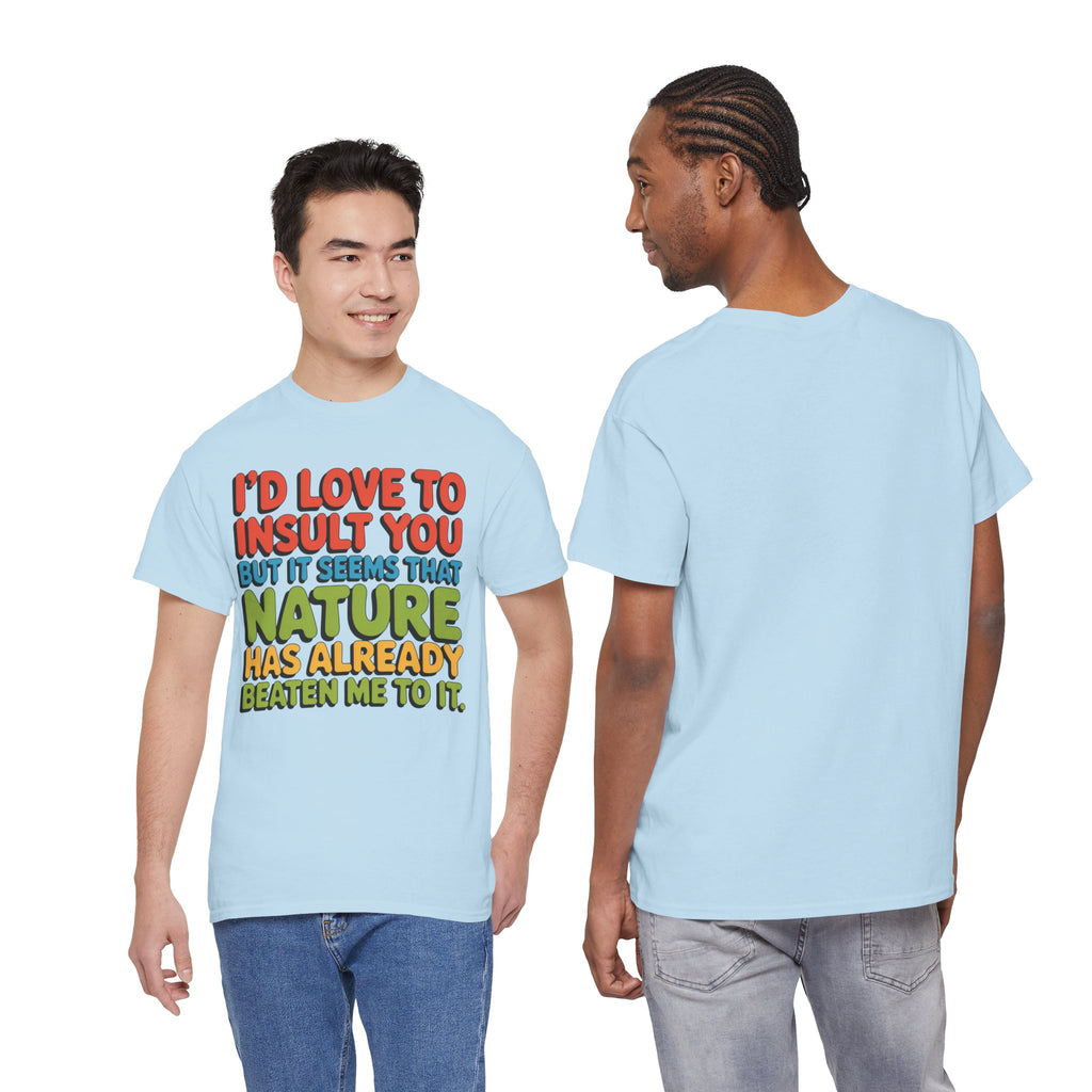 Funny Retro Quote T‑Shirt — “I’d Love to Insult You but it Seems That Nature Has Already Beaten Me to It.”