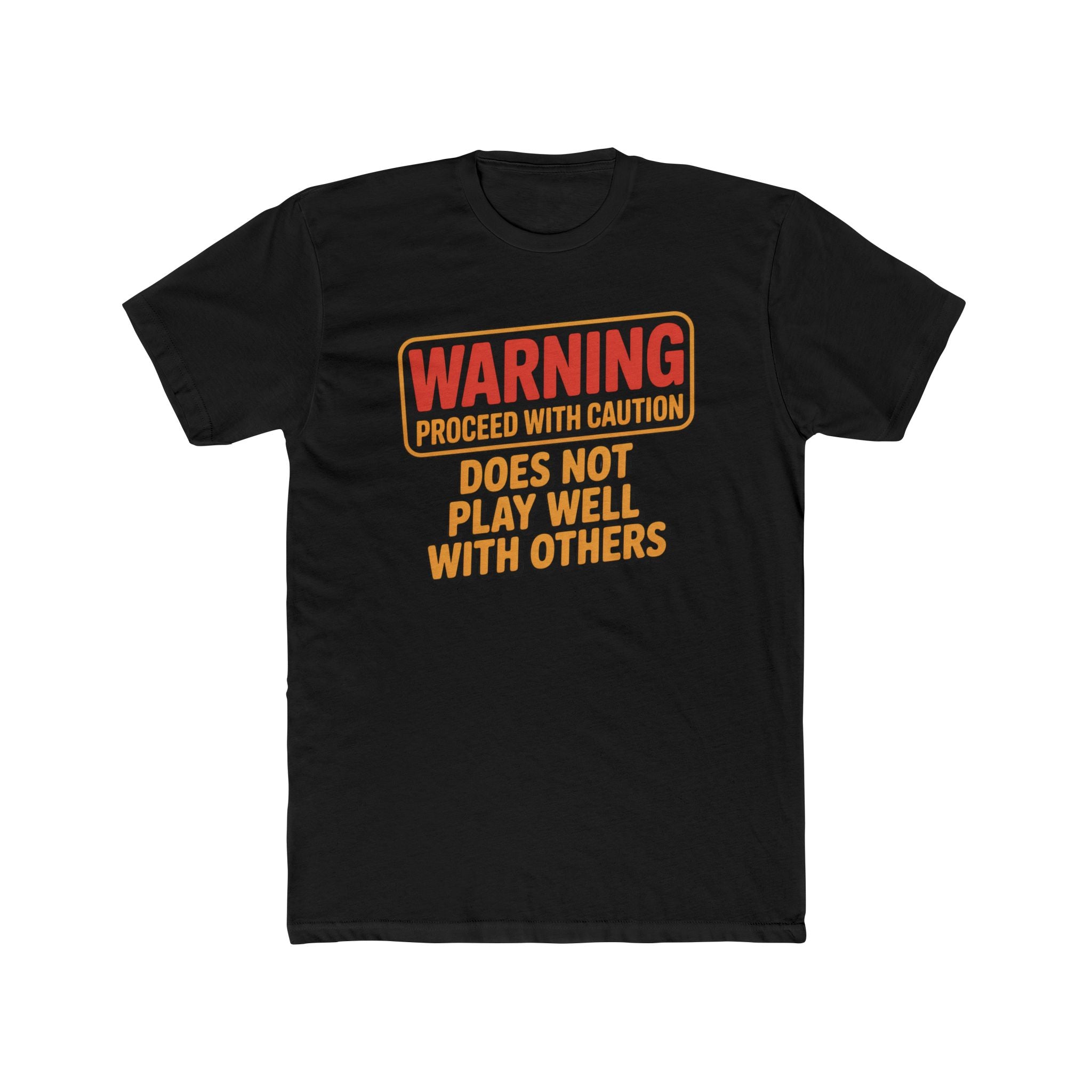 Warning Proceed With Caution T‑Shirt — "Does Not Play Well With Others" Graphic Tee