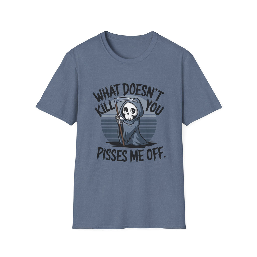 T-Shirt — "What Doesn't Kill You Pisses Me Off" Grim Reaper Graphic Tee