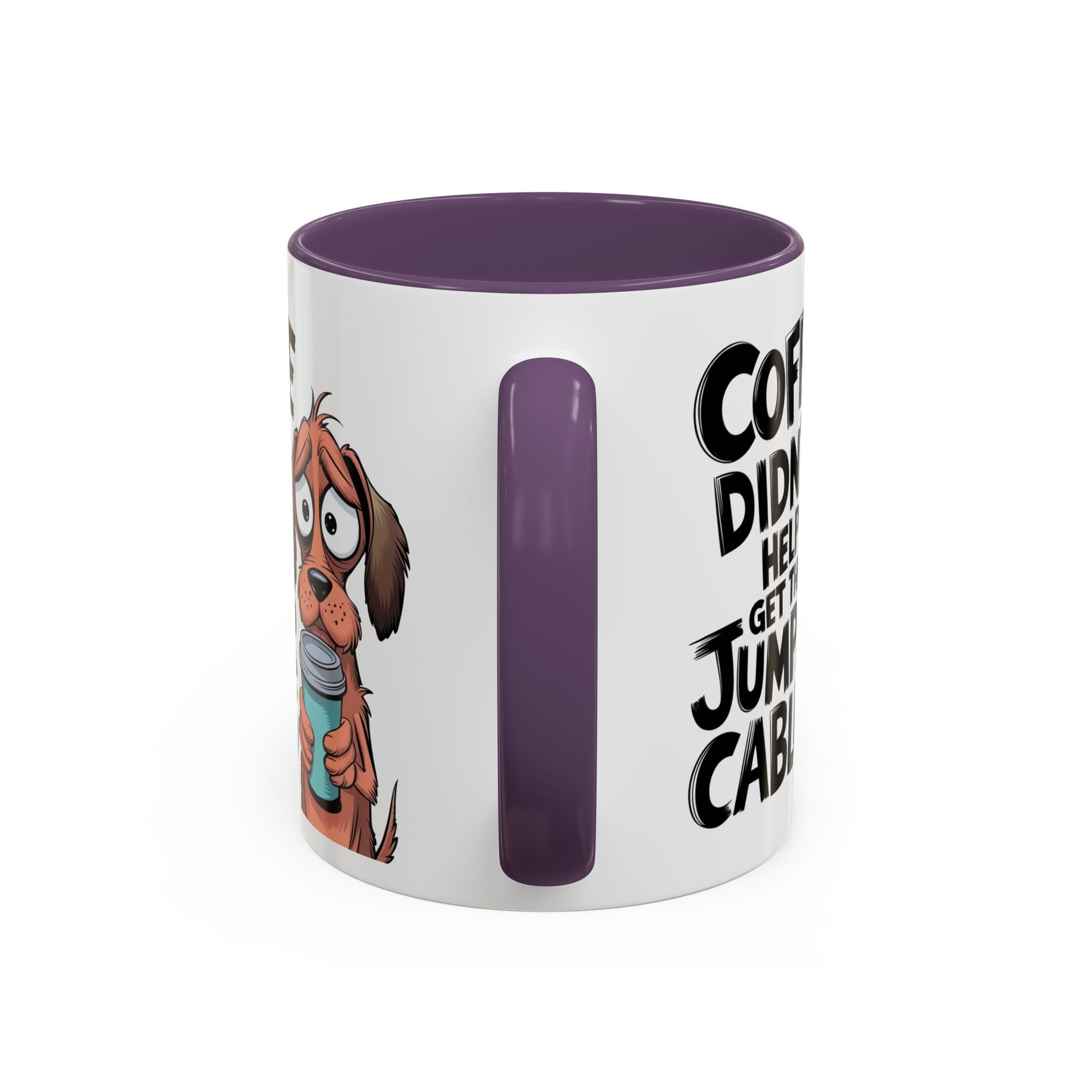Coffee Didn't Help Get the Jumper Cables Mug — Funny Dog Accent Coffee Mug