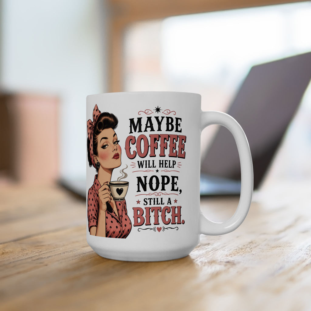 Funny Retro Pin-Up Coffee Mug — "Maybe Coffee Will Help... Nope, Still a Bitch"
