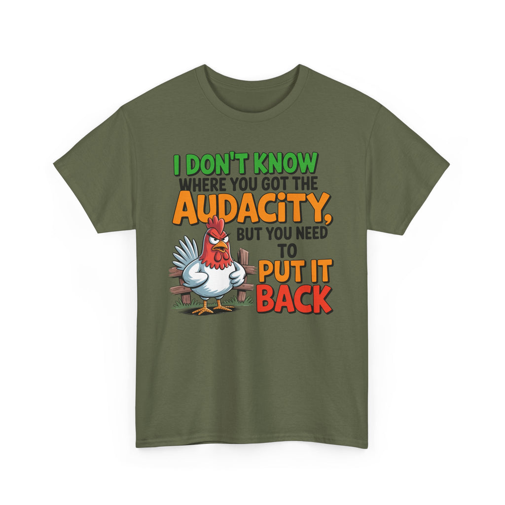 Audacity Chicken Tee – Funny 'I Don't Know Where You Got the Audacity' Graphic T-Shirt