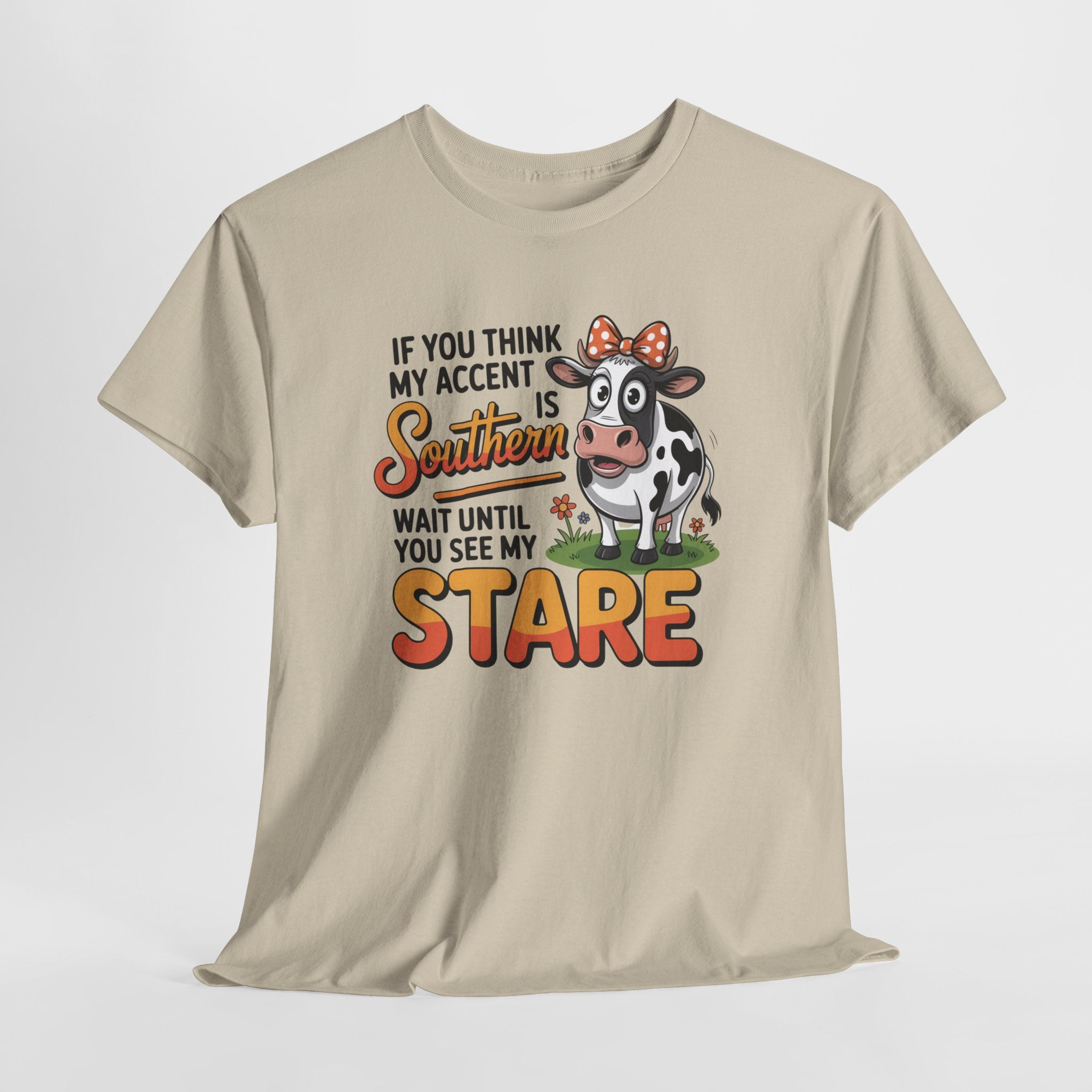 Southern Cow Graphic Tee — "If You Think My Accent Is Southern Wait Until You See My Stare"