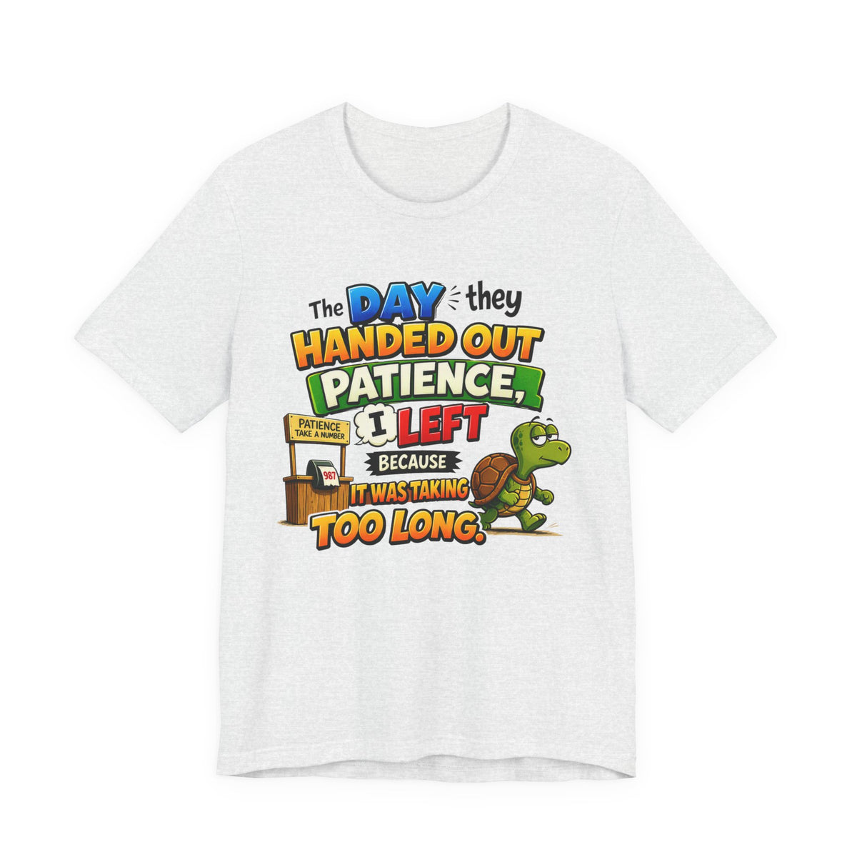 T-Shirt — "The Day They Handed Out Patience I Left" Funny Turtle Humor Tee
