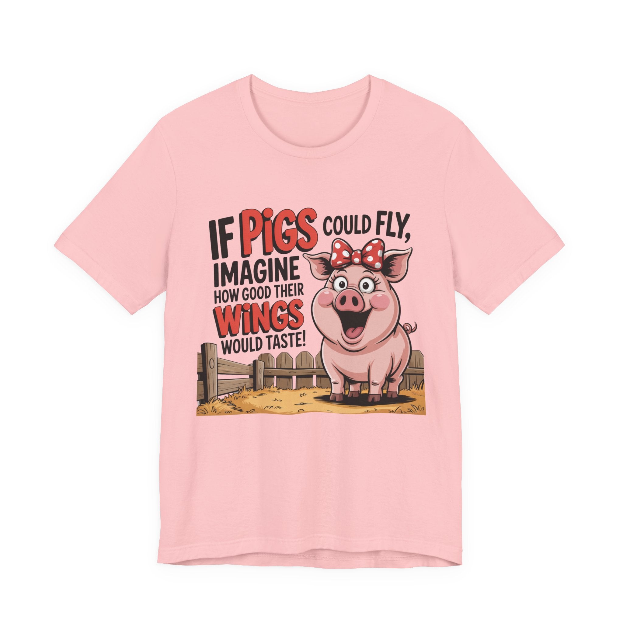 Funny Pig T-Shirt – "If Pigs Could Fly, Imagine How Good Their Wings Would Taste" Graphic Tee