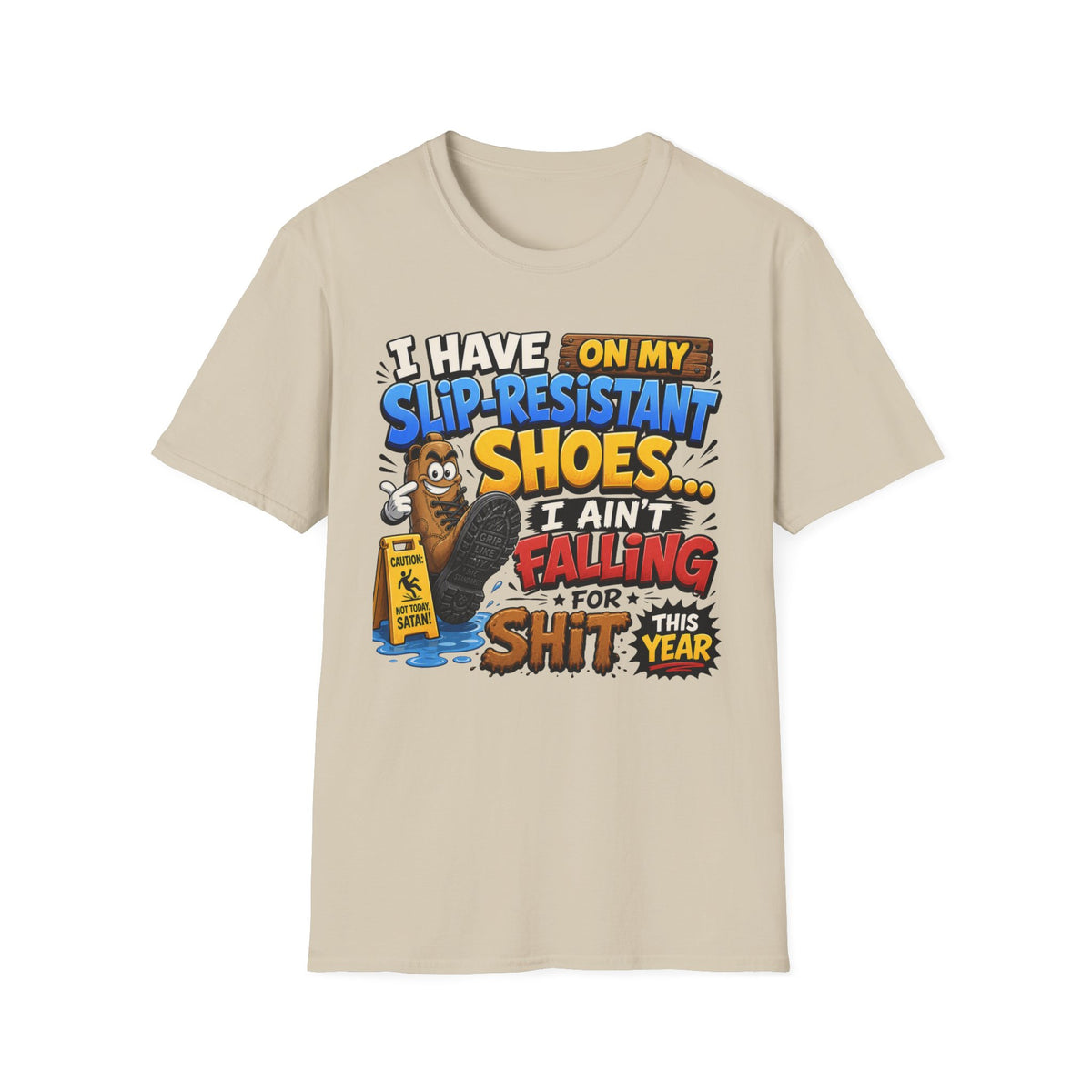 Slip-Resistant Shoes T-Shirt — "I Have On My Slip-Resistant Shoes... I Ain't Falling For This Shit" Graphic Tee
