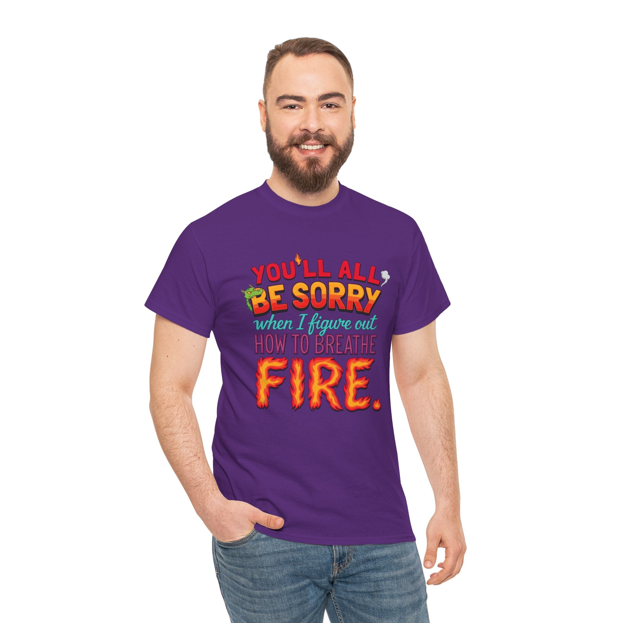 T-Shirt — "You’ll All Be Sorry When I Figure Out How to Breathe Fire" Funny Dragon Breath Tee