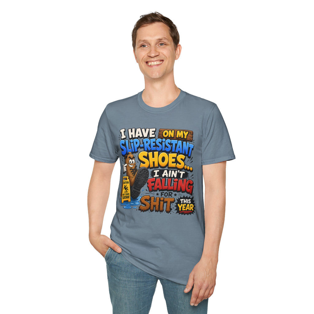 Slip-Resistant Shoes T-Shirt — "I Have On My Slip-Resistant Shoes... I Ain't Falling For This Shit" Graphic Tee