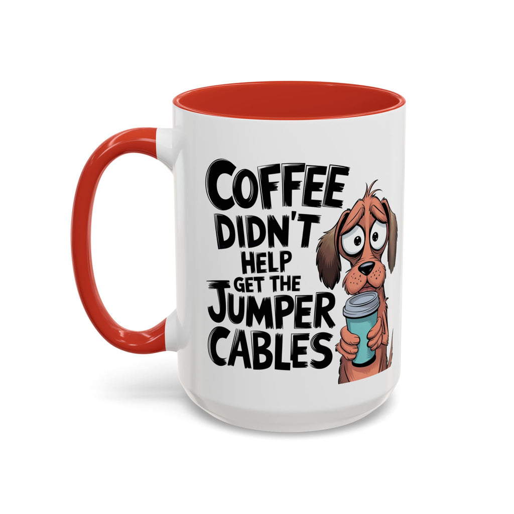 Coffee Didn't Help Get the Jumper Cables Mug — Funny Dog Accent Coffee Mug