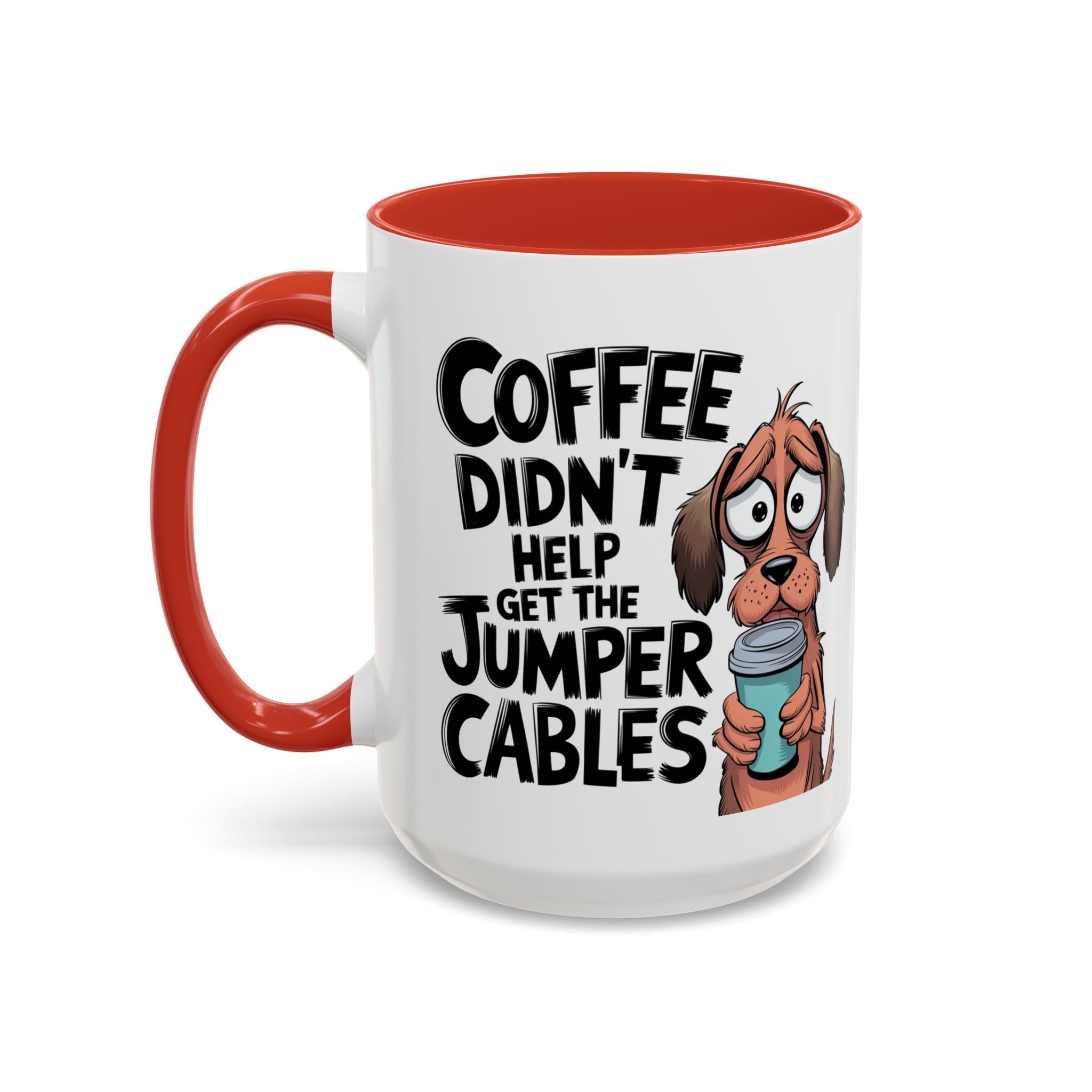 Coffee Didn't Help Get the Jumper Cables Mug — Funny Dog Accent Coffee Mug