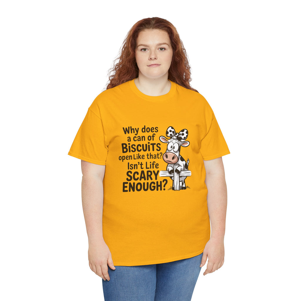 Funny Cow T‑Shirt — "Why does a can of biscuits open like that? Isn't life scary enough?"