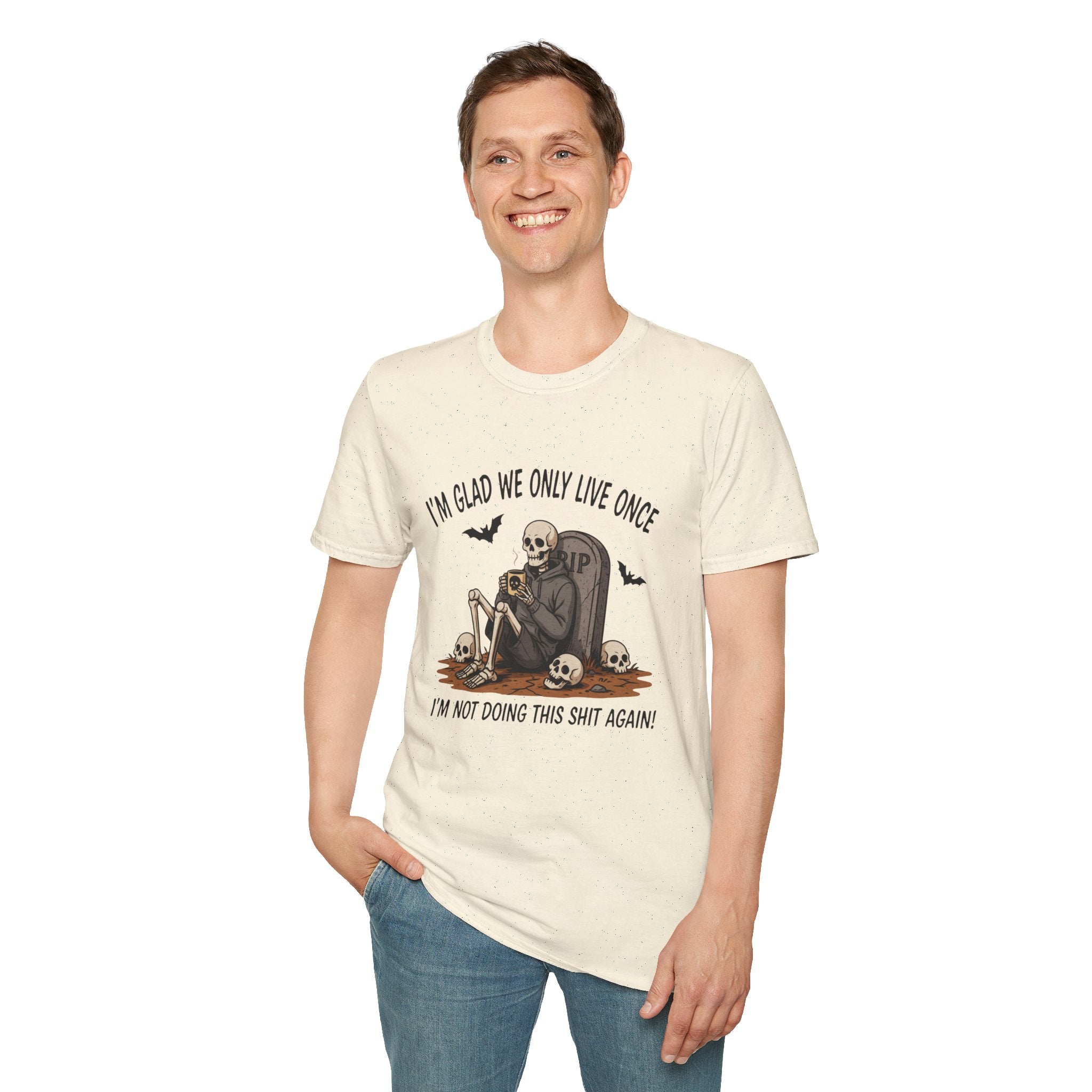 Skull Tombstone Tee — "I'm Glad We Only Live Once" Funny Gothic T-Shirt