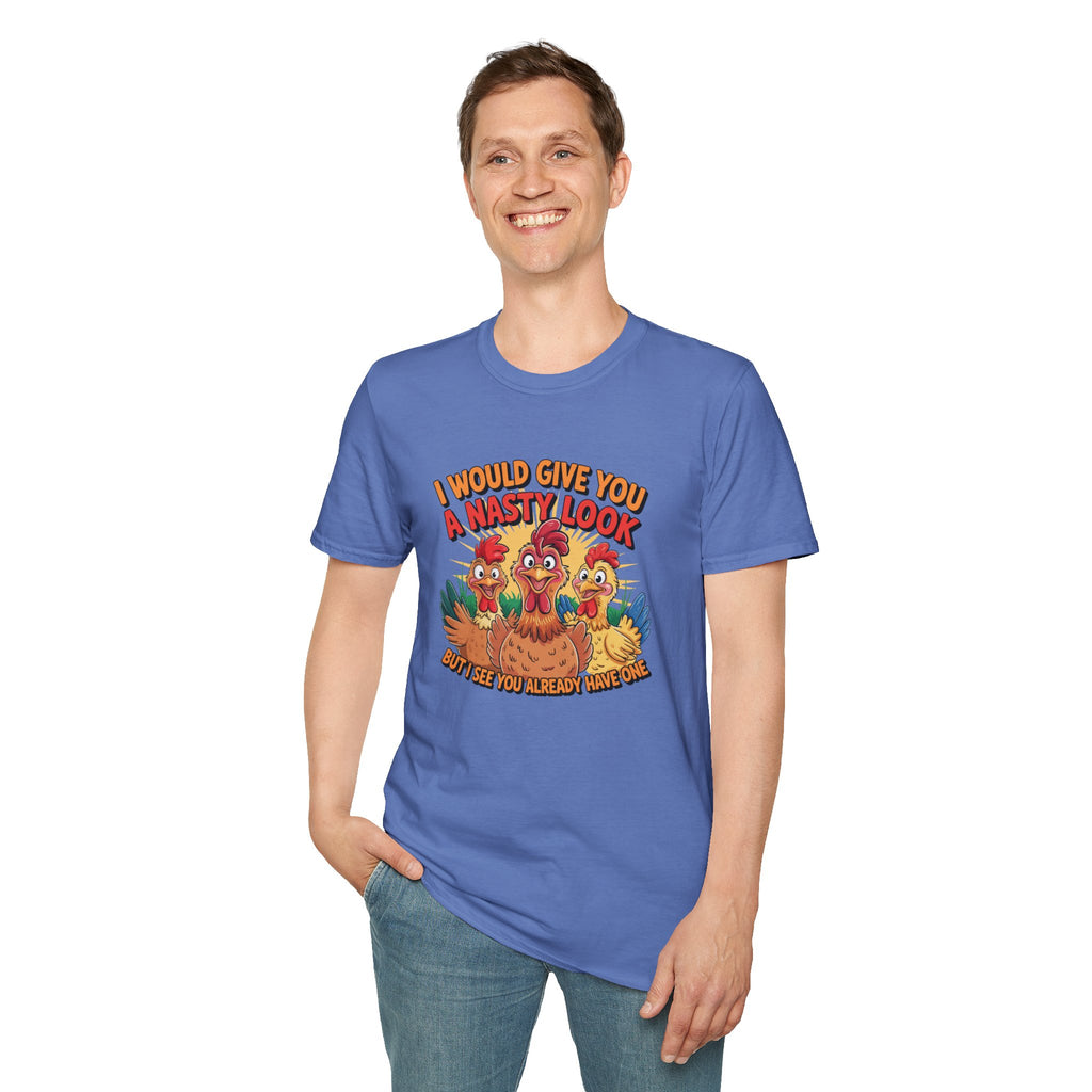 T-Shirt — "I Would Give You a Nasty Look" Funny Chicken Graphic Tee