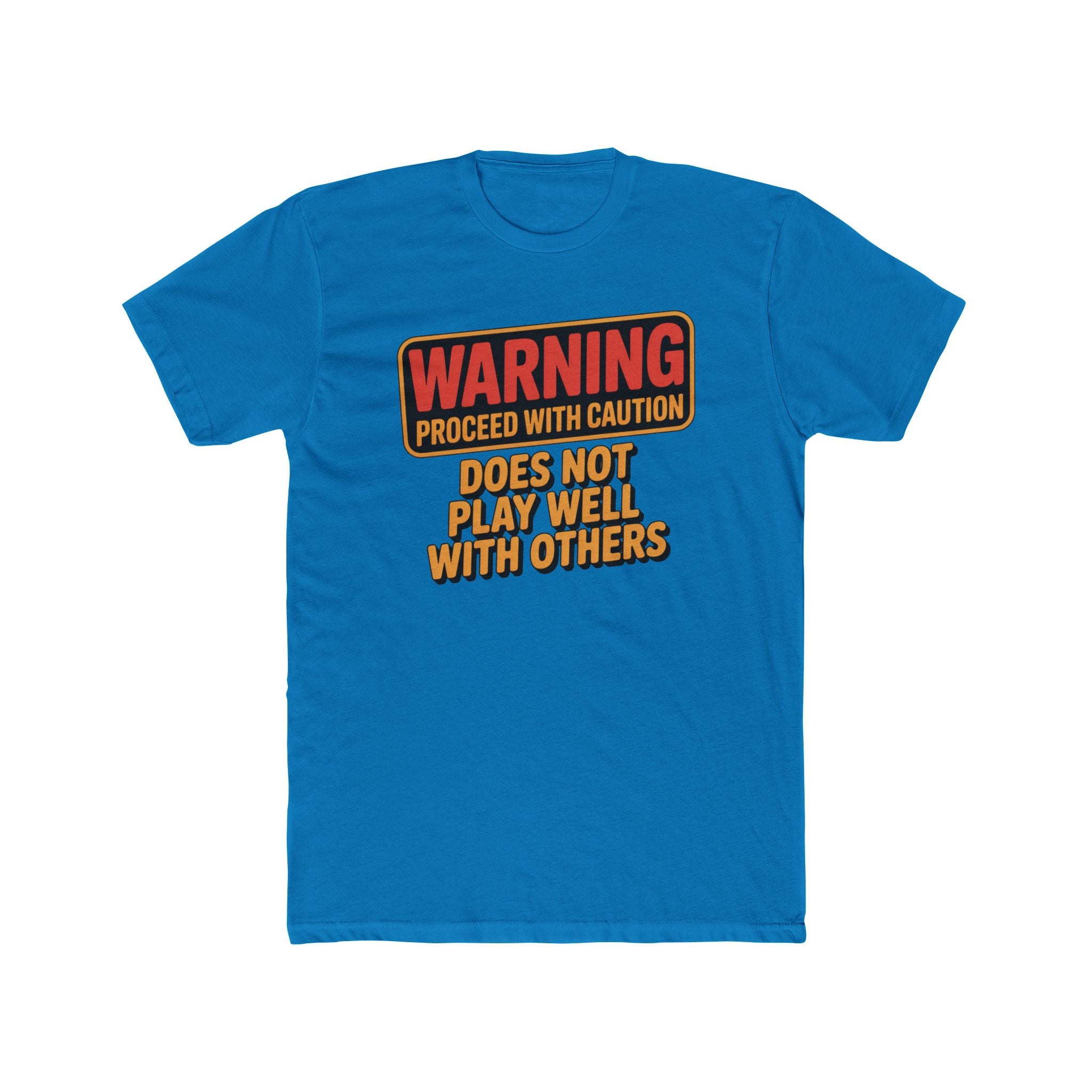 Warning Proceed With Caution T‑Shirt — "Does Not Play Well With Others" Graphic Tee