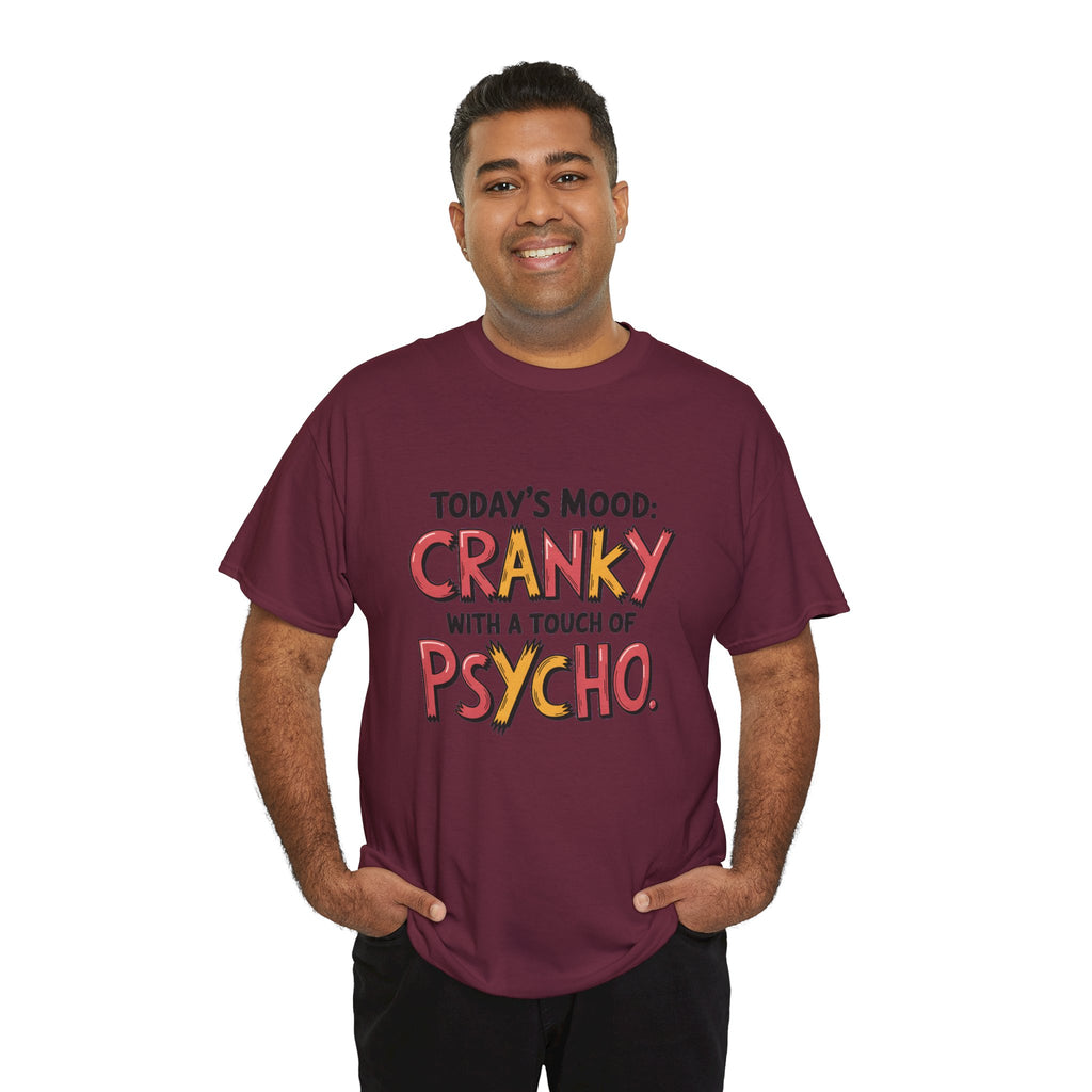 Cranky with a Touch of Psycho T-Shirt — Funny Mood Graphic Tee