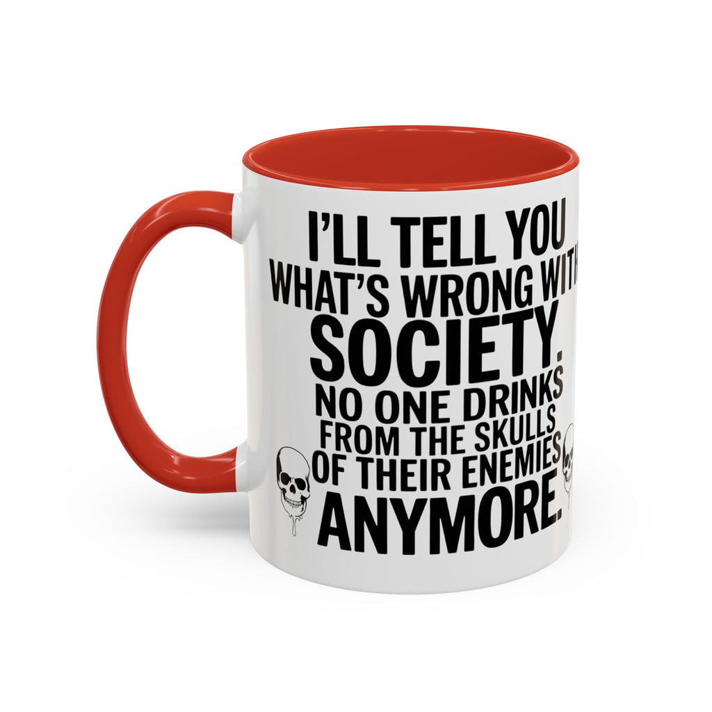 Coffee Mug — "I'll Tell You What's Wrong With Society" Skull Accent
