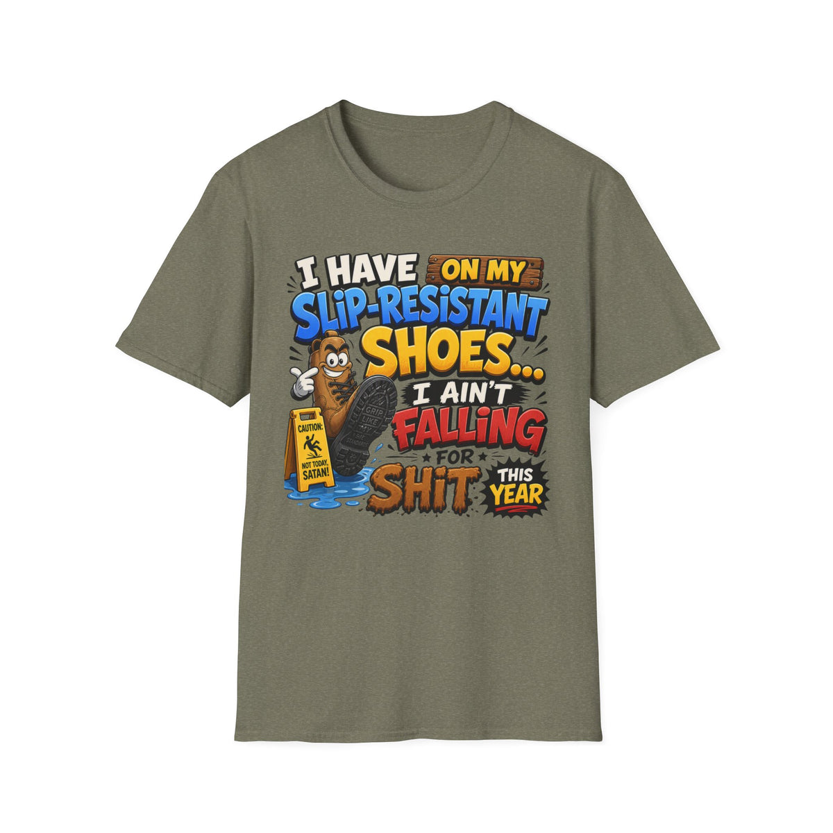Slip-Resistant Shoes T-Shirt — "I Have On My Slip-Resistant Shoes... I Ain't Falling For This Shit" Graphic Tee
