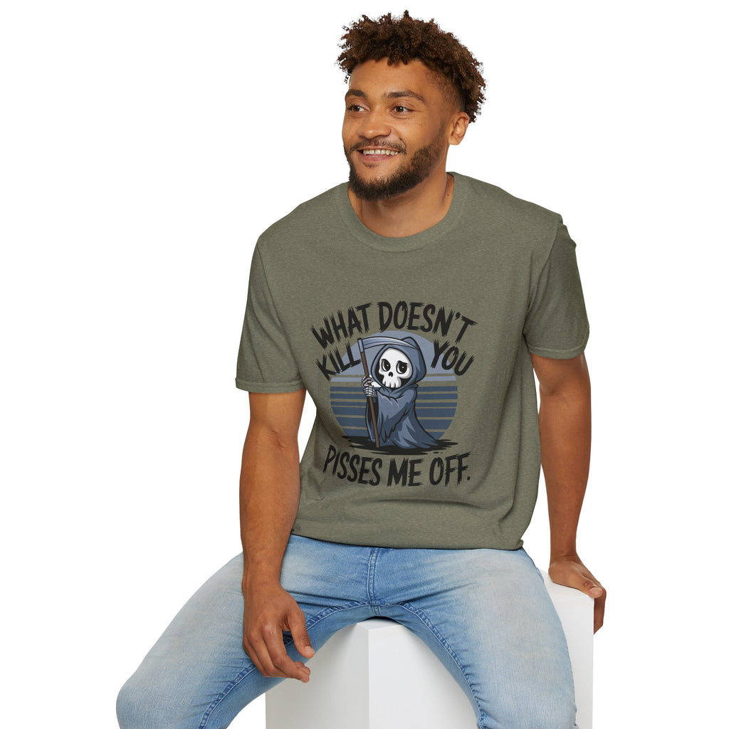 T-Shirt — "What Doesn't Kill You Pisses Me Off" Grim Reaper Graphic Tee