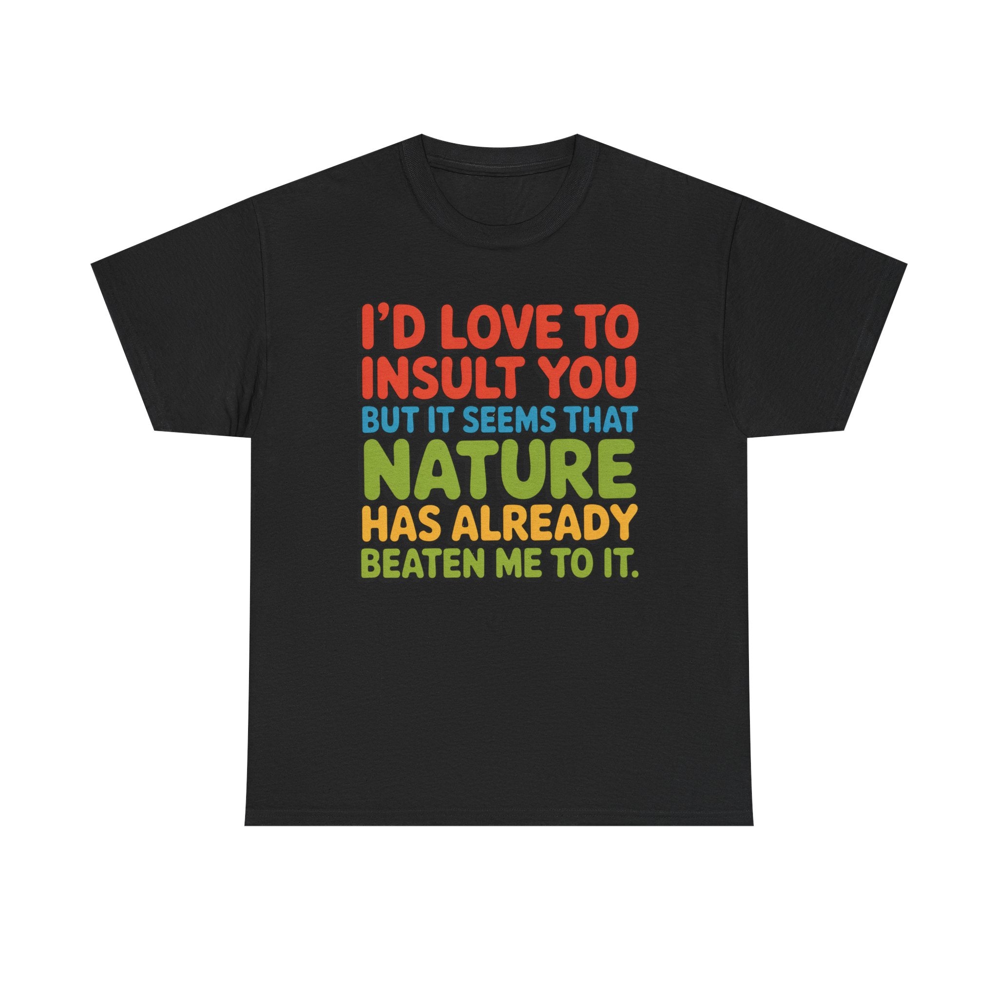 Funny Retro Quote T‑Shirt — “I’d Love to Insult You but it Seems That Nature Has Already Beaten Me to It.”