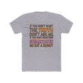 Graphic Tee — “If You Don’t Want The Truth Don’t Ask Me” Funny Sarcastic T-Shirt