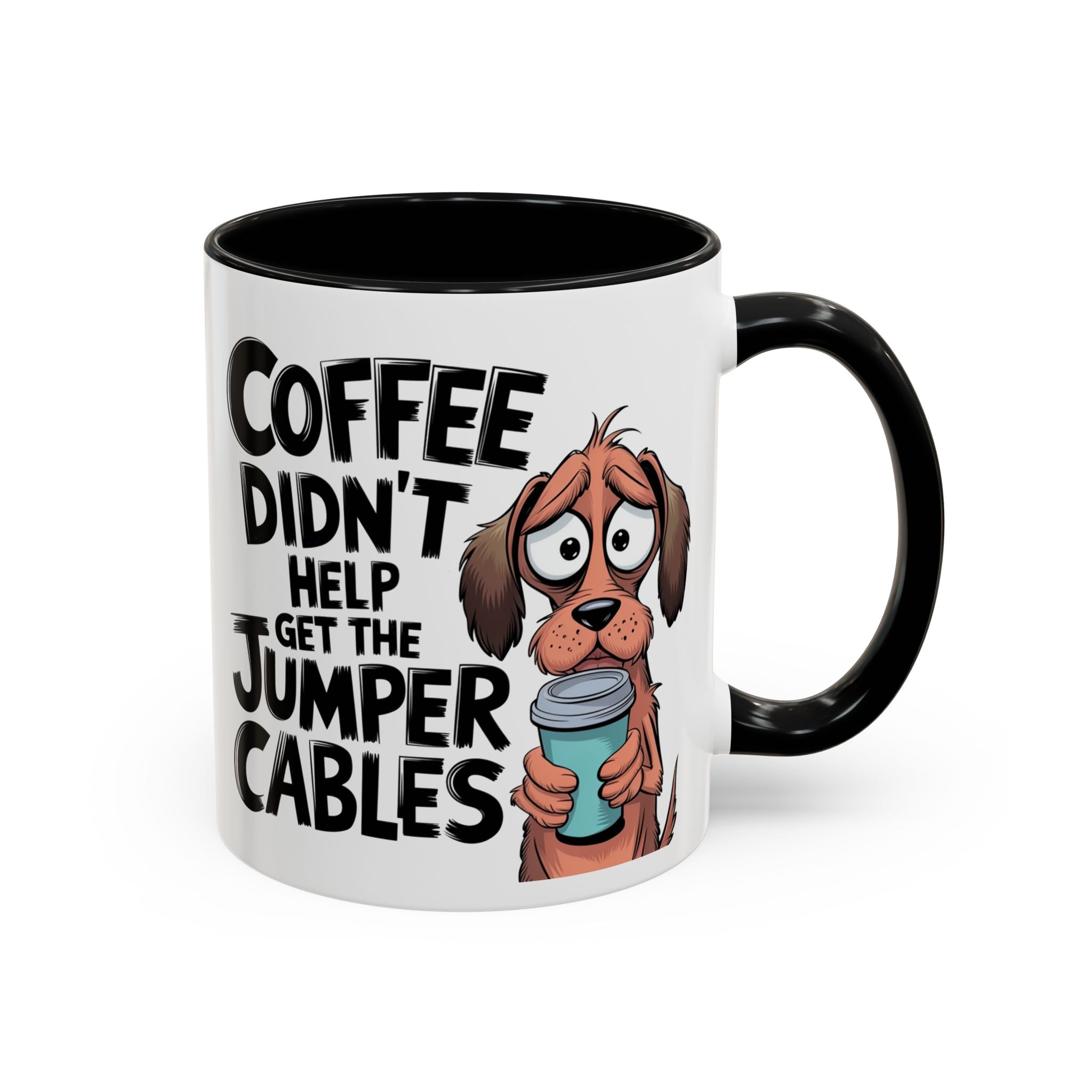 Coffee Didn't Help Get the Jumper Cables Mug — Funny Dog Accent Coffee Mug