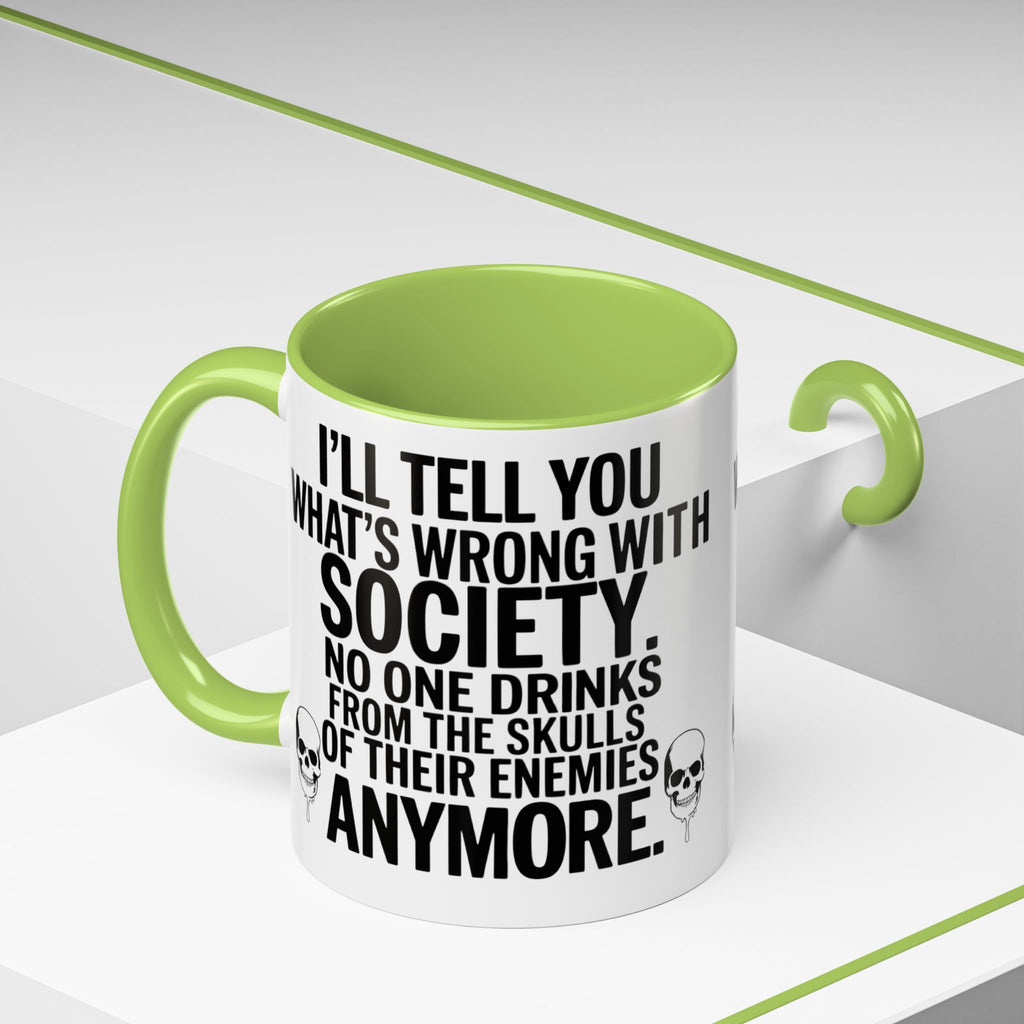 Coffee Mug — "I'll Tell You What's Wrong With Society" Skull Accent