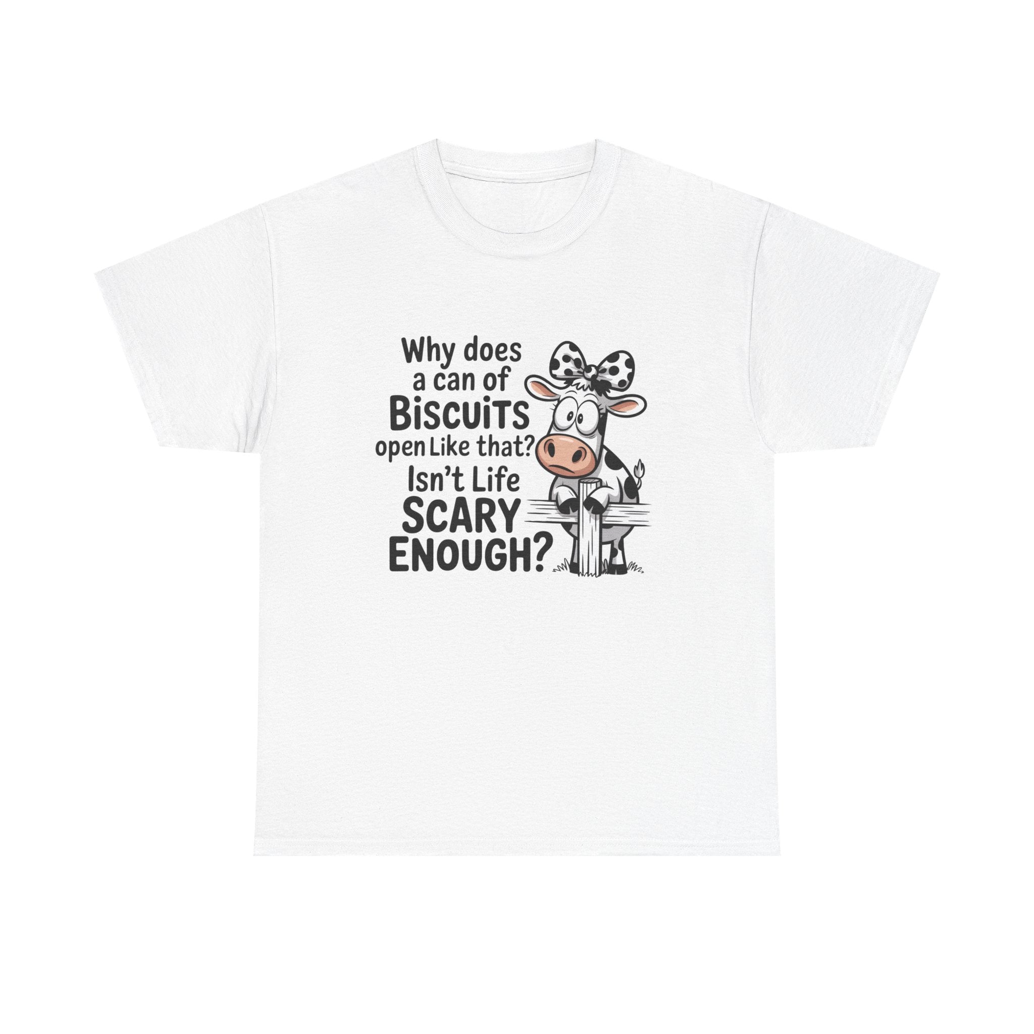 Funny Cow T‑Shirt — "Why does a can of biscuits open like that? Isn't life scary enough?"