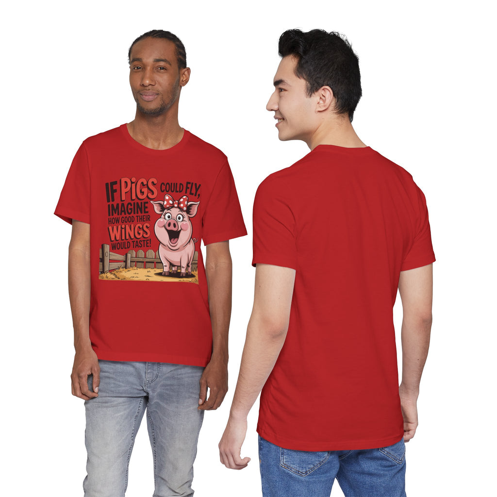 Funny Pig T-Shirt – "If Pigs Could Fly, Imagine How Good Their Wings Would Taste" Graphic Tee