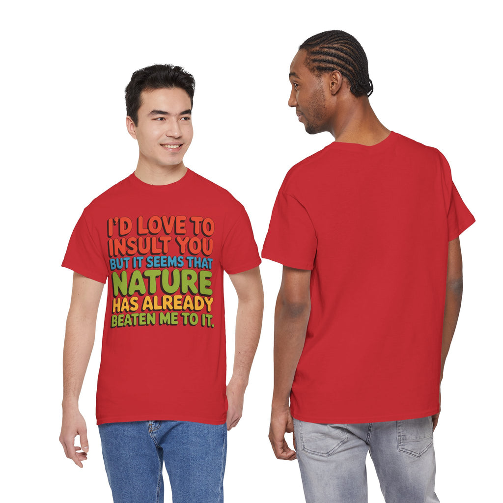 Funny Retro Quote T‑Shirt — “I’d Love to Insult You but it Seems That Nature Has Already Beaten Me to It.”
