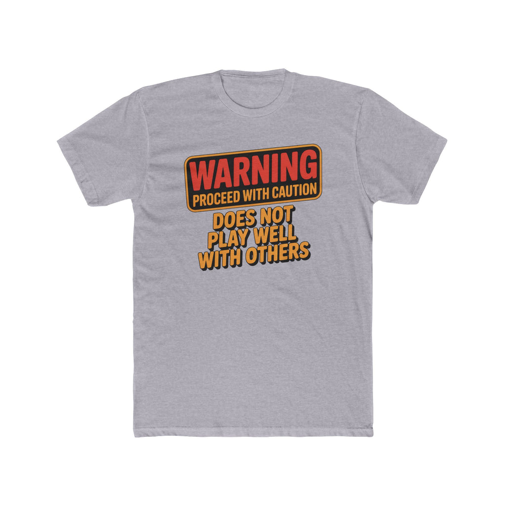 Warning Proceed With Caution T‑Shirt — "Does Not Play Well With Others" Graphic Tee
