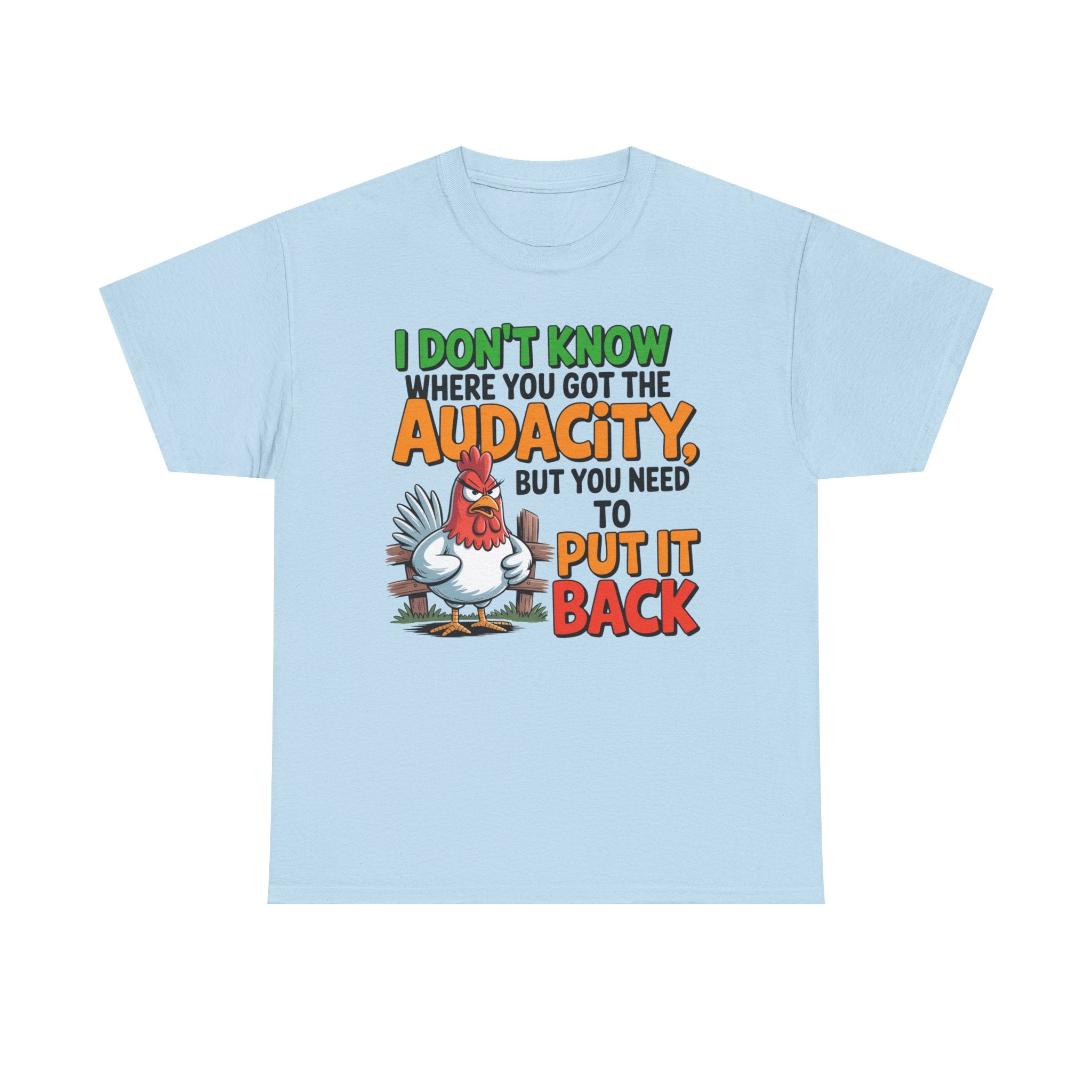 Audacity Chicken Tee – Funny 'I Don't Know Where You Got the Audacity' Graphic T-Shirt