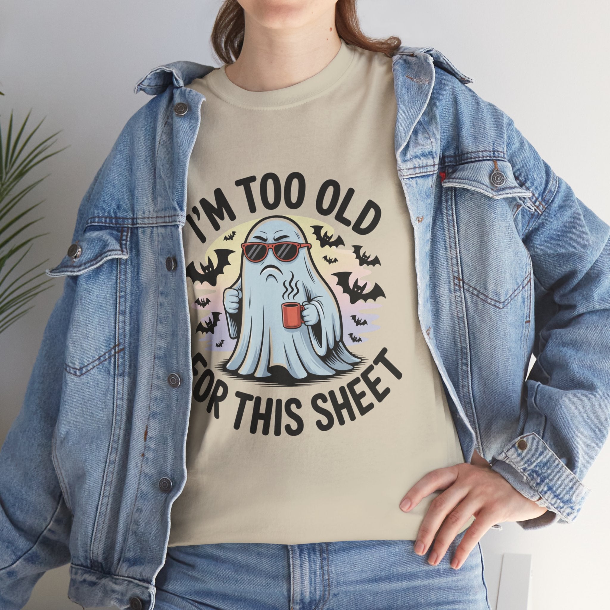 T-Shirt — “I’m Too Old For This Sheet” Funny Halloween Ghost Tee