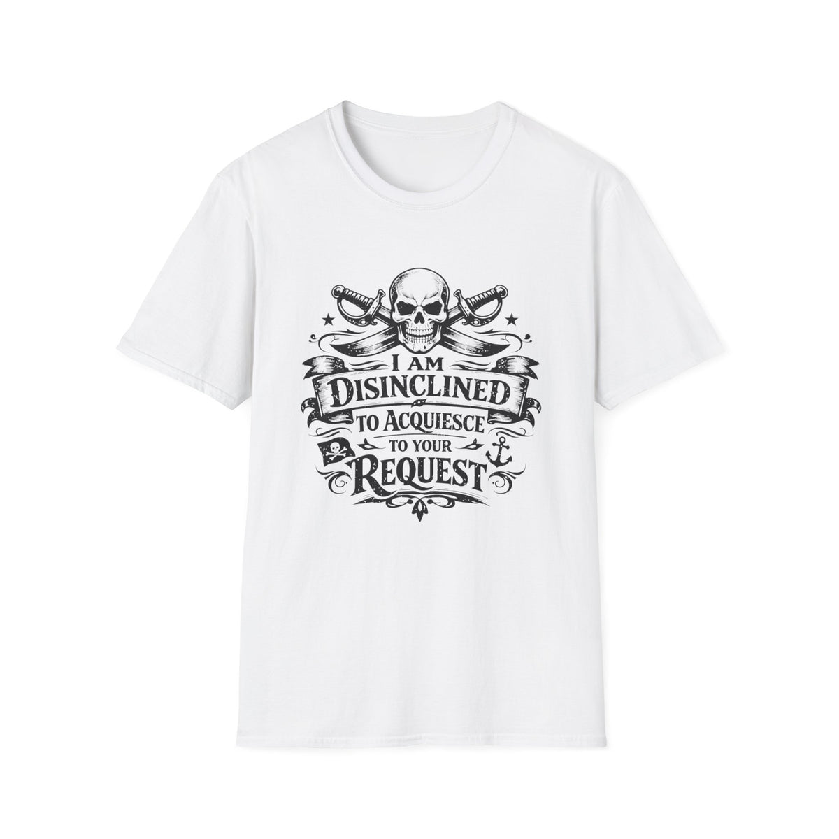 T-Shirt — "I Am Disinclined to Acquiesce to Your Request" Skull Graphic