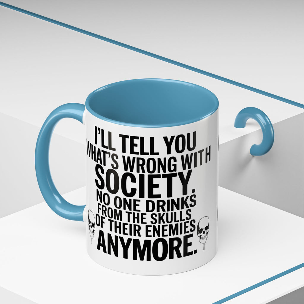 Coffee Mug — "I'll Tell You What's Wrong With Society" Skull Accent
